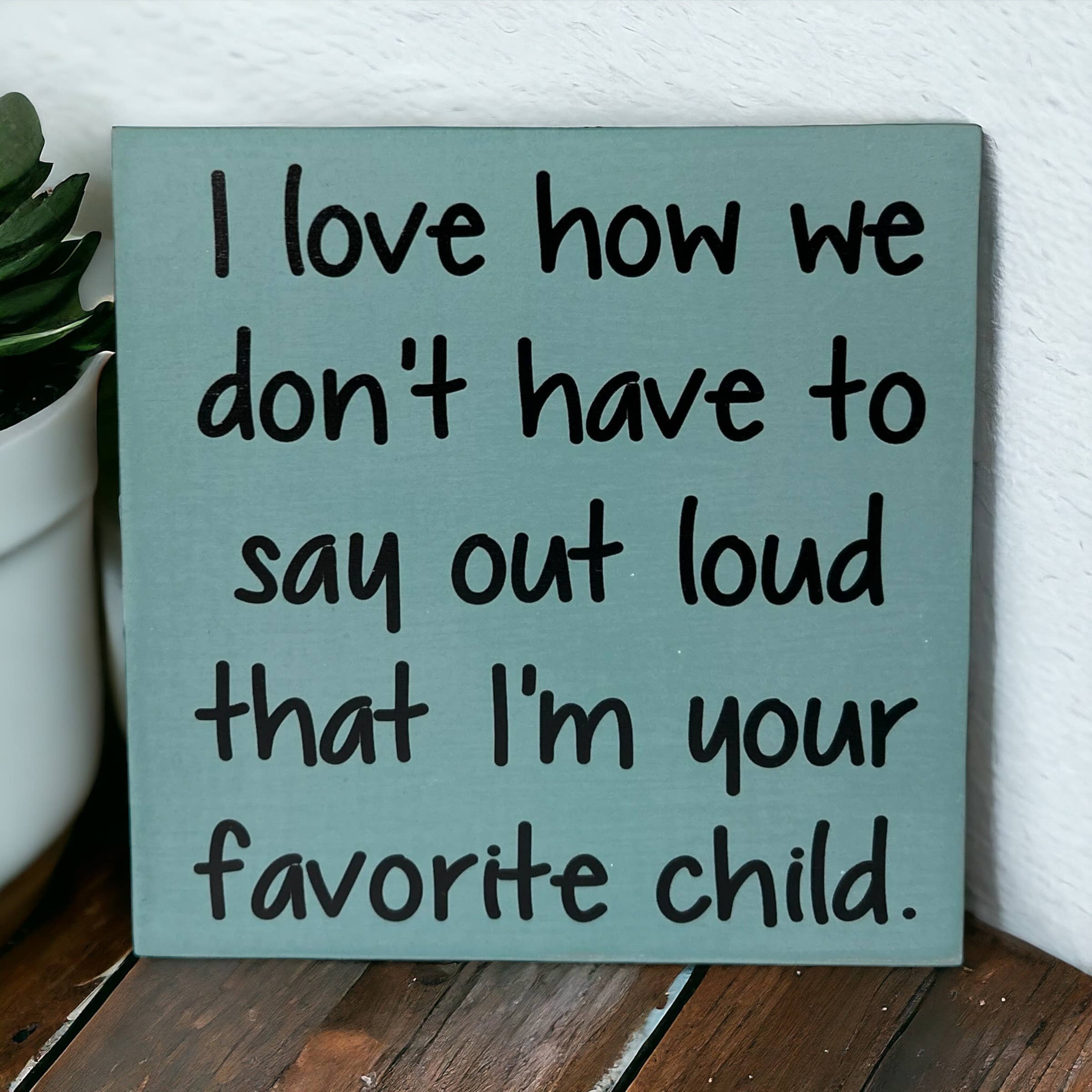 Inkwood Crafters - Wholesale Sign - Favorite Child - Funny Rustic Wood Sign Everyday Decor10
