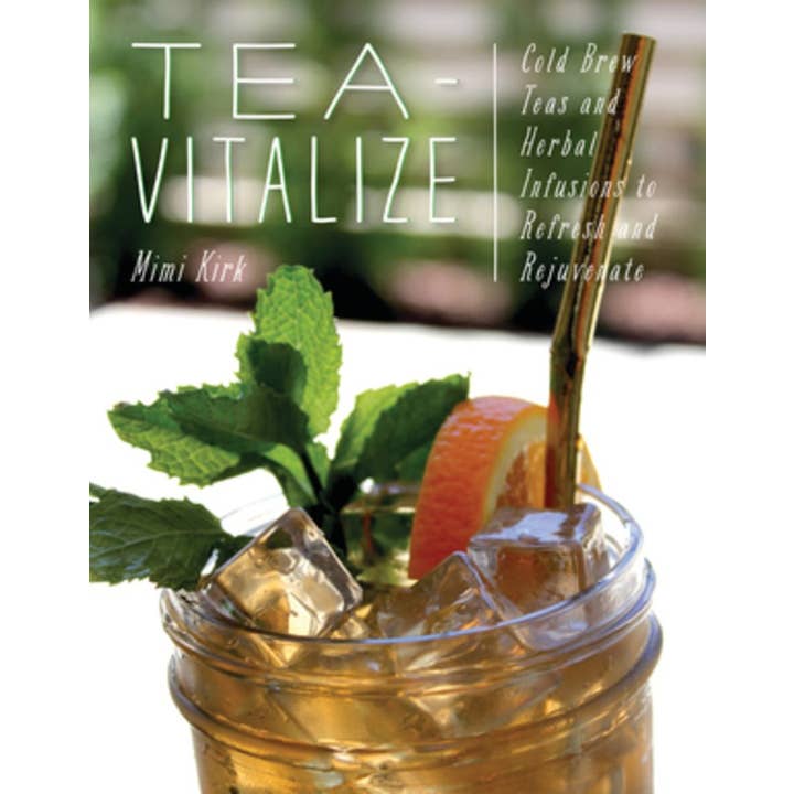 Microcosm Publishing & Distribution - Wholesale Mixology & Beverage - Tea-Vitalize: Cold-Brew Teas & Herbal Infusions