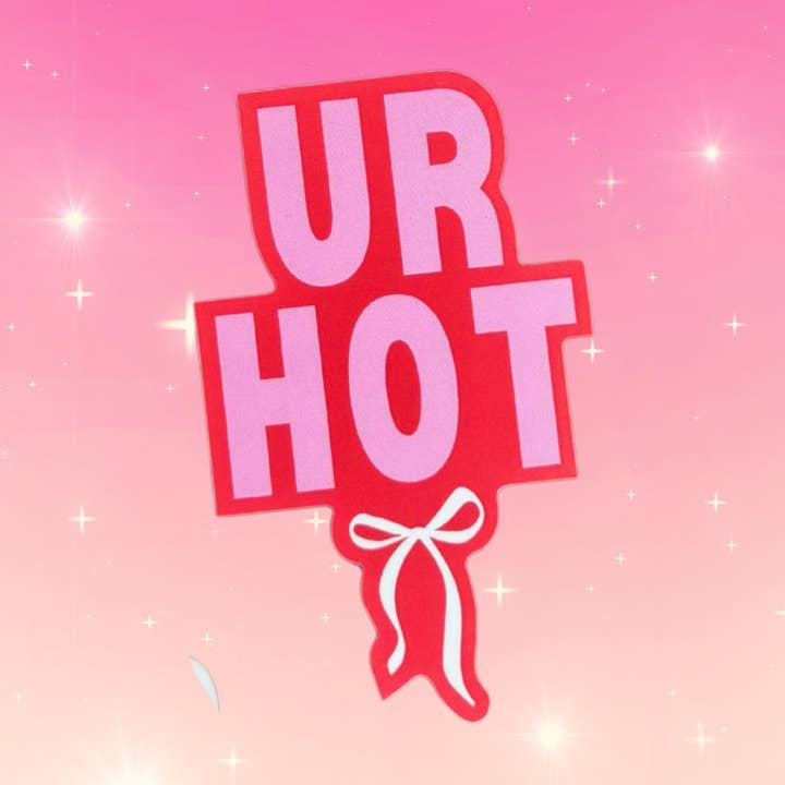 Ur Hot Coquette Bow Sticker Cute Sassy Girly Affirmation for wholesale by As Told By Ellie