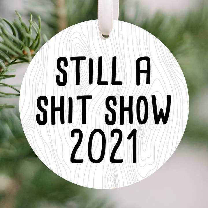 2021 Still a Shit Show Christmas Ornament for wholesale by cuteful creationz