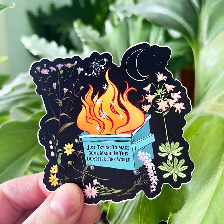 Fabulously Feminist - Wholesale Sticker - Just Trying To Make Some Magic In This Dumpster Fire World2