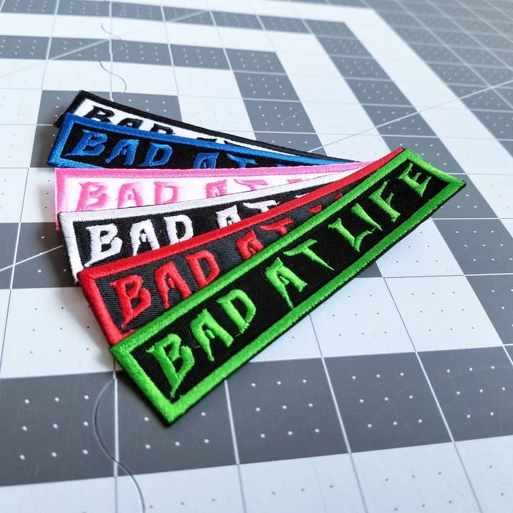 Bad At Life 4.5" inch Iron On/Sew On Embroidered Patch for wholesale by Thread By Dawn