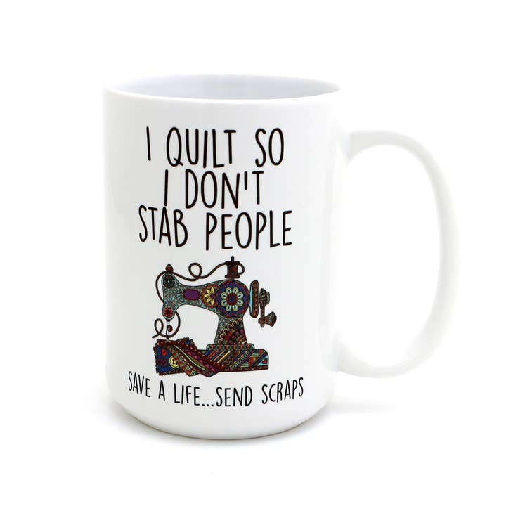 I Quilt So I Don't Stab People 15 oz Mug for wholesale by Lenny Mud