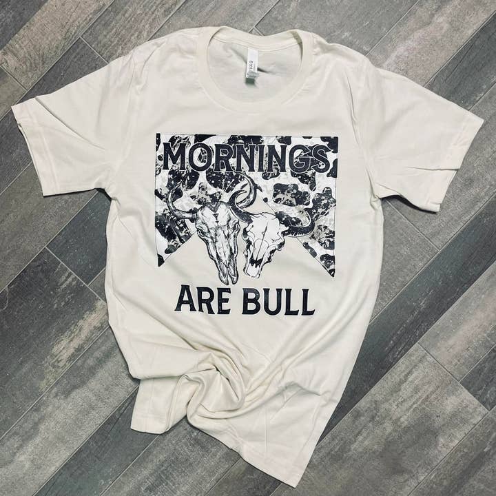 NEW Mornings are Bull Screenprint Shirt MTO por atacado de Maria's Custom Designs