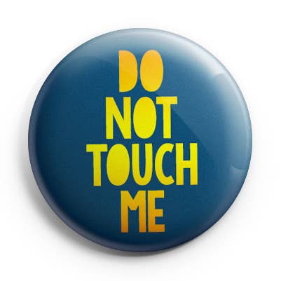 Do Not Touch Me Pinback Button/ Badge for wholesale by Prickly Cactus Collage