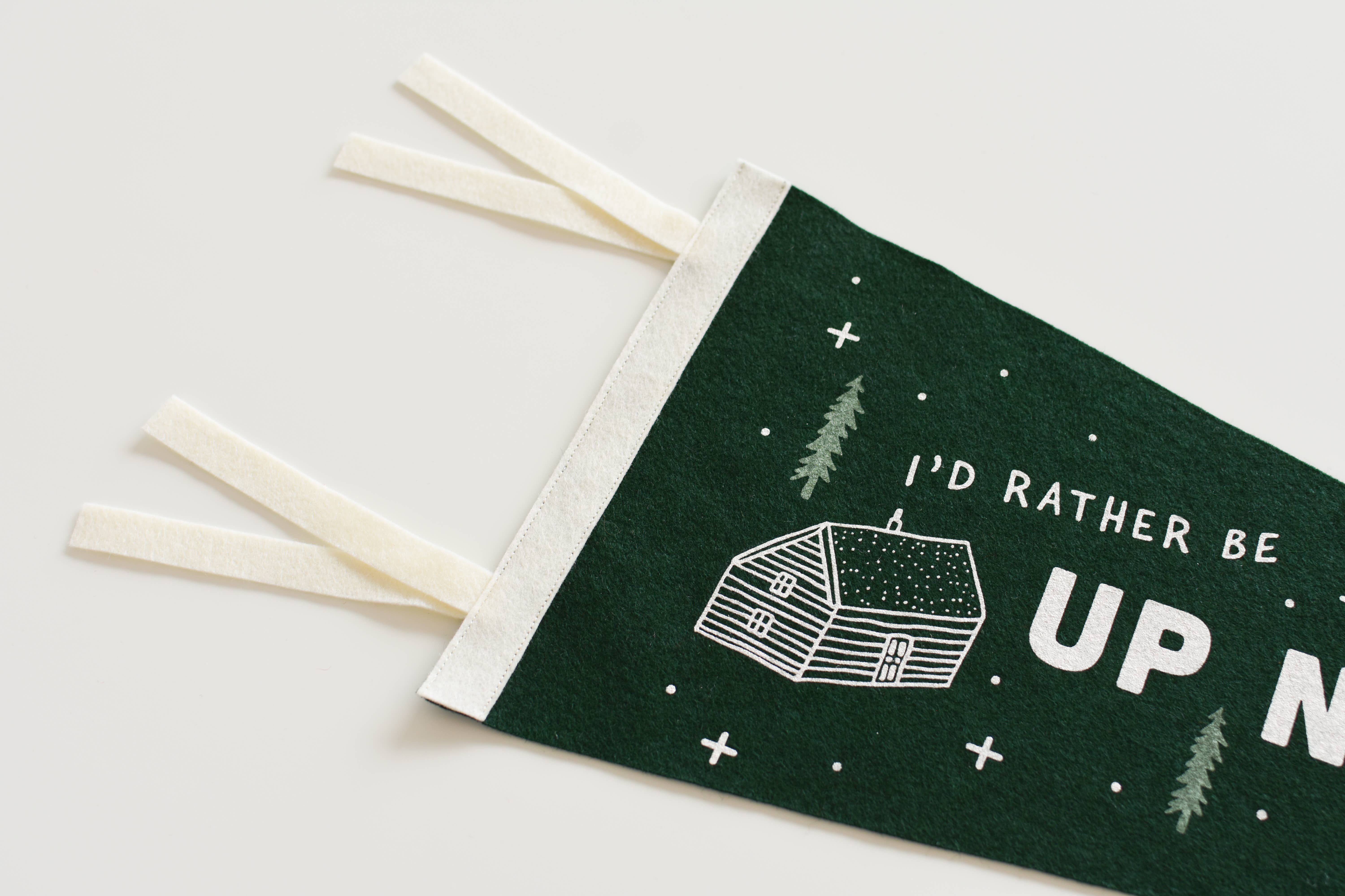 By Aleisha - Wholesale Banner - I'd Rather Be Up North Felt Pennant1
