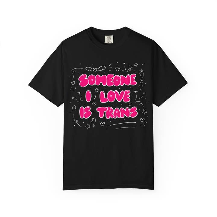 SoftBoysClub - Wholesale Screen Printed T-Shirt - Unisex - "Someone I Love Is Trans" Trans Ally T-Shirt