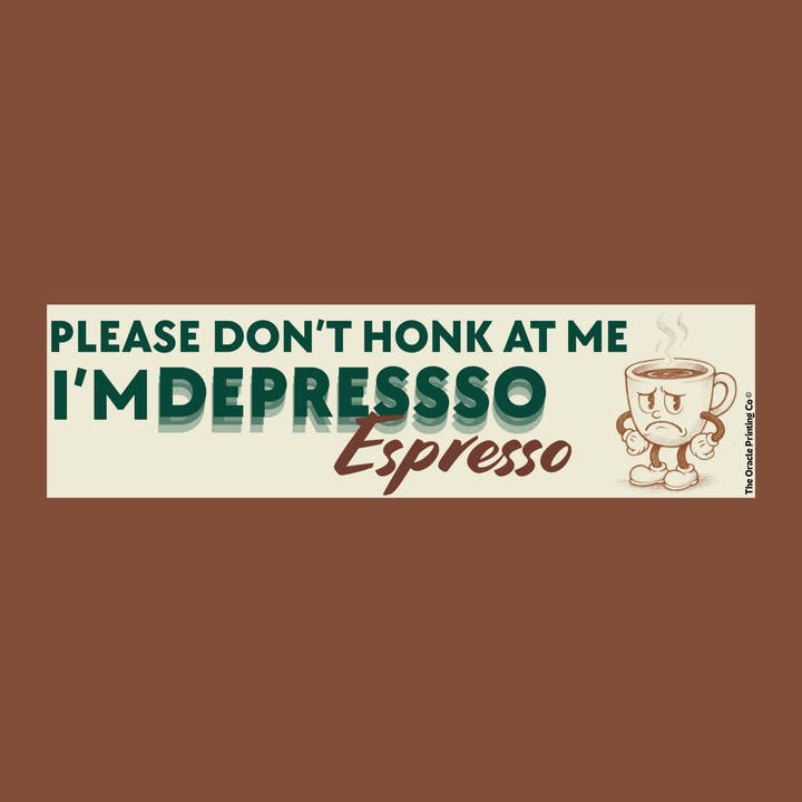 Depresso Espresso Bumper Sticker - Funny , meme, vintage for wholesale by The Oracle Printing Company