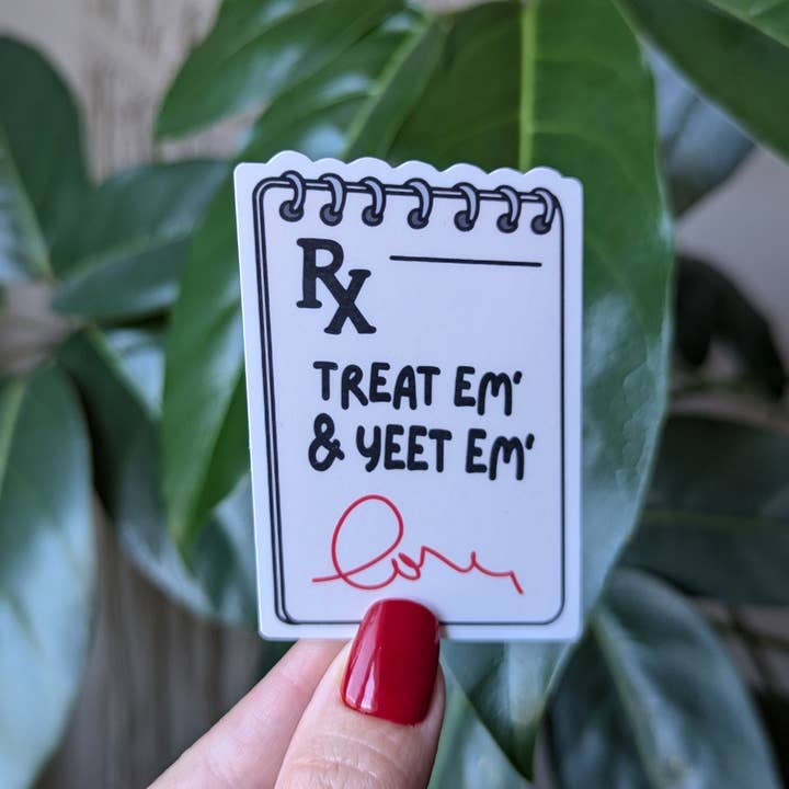 Moonlit Creations - Wholesale Sticker - Treat em and yeet em, funny healthcare worker sticker, nurse