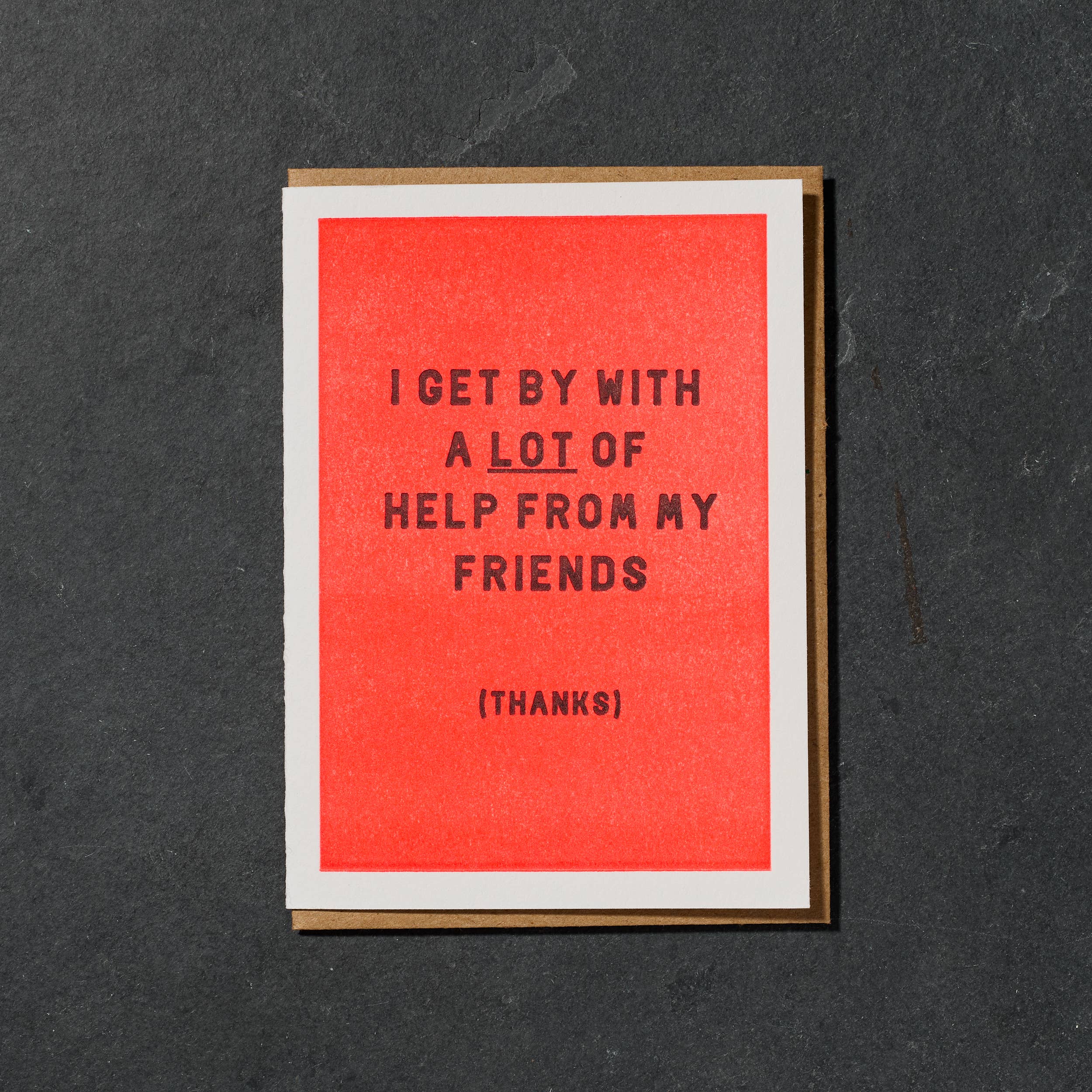 Etc. Letterpress - Wholesale Friendship Card - I Get By With A Lot Of Help From My Friends Card
