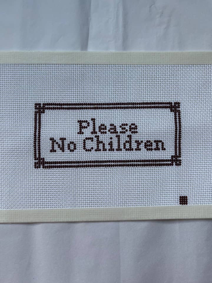 Please No Children Needlepoint Canvas for wholesale by Knot Your Average Stitch