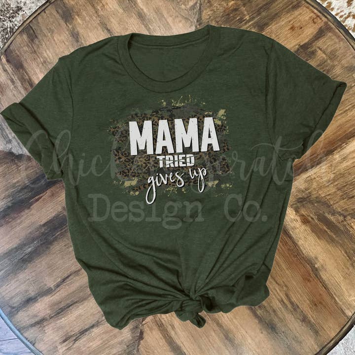 Mama Tried Mama Gives Up Graphic Tee for wholesale by Chicken Scratch Design Co.