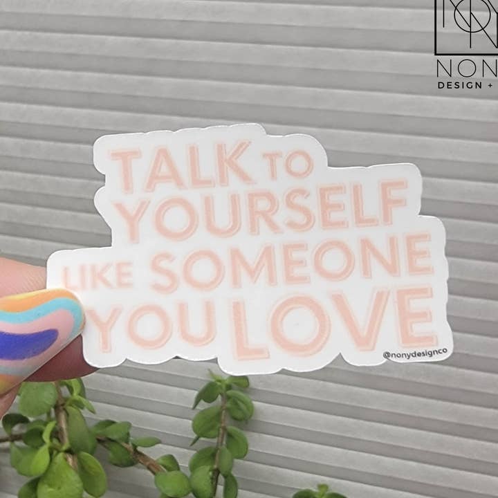 Fale consigo mesmo como alguém que você ama Die Cut Sticker por atacado de Nony Design Company
