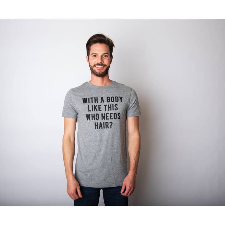 Dark Heather Grey With A Body Like This Who Needs Hair Graphic Tee Mens Shirt for wholesale on Faire2