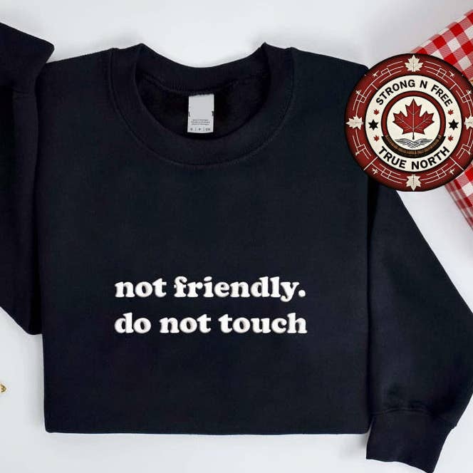 Embroidered Not Friendly Do Not Touch Sweatshirt for wholesale by STRONG N FREE CDN
