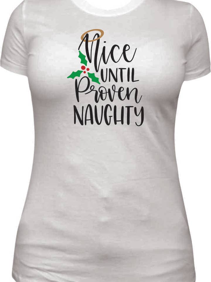 Nice until Proven Naughty Christmas Shirt for wholesale by Thoughtful Creations
