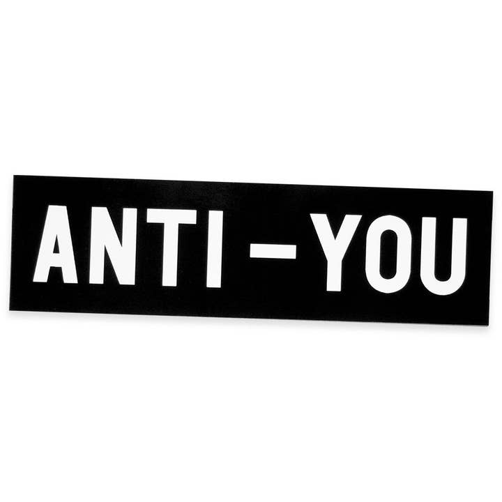 "Anti-You" Bumper Sticker for wholesale by No Fun®