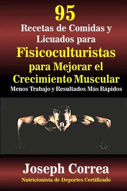 Books by splitShops - Wholesale Diet & Nutrition - 95 Recetas de Comidas y Licuados para Fisicoculturistas para Mejorar el Crecimiento Muscular: Menos Trabajo y Resultados Mas Rapidos - Paperback0