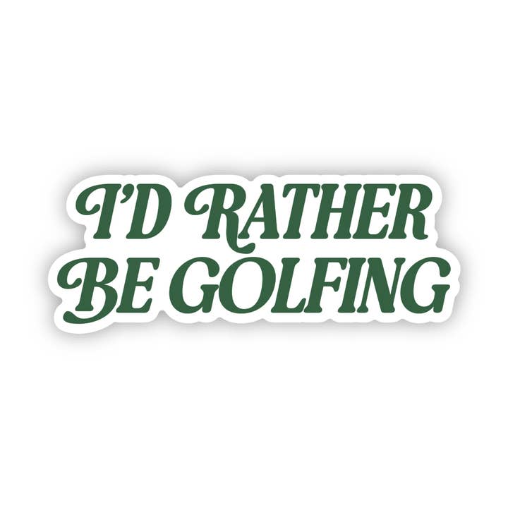 I'd Rather Be Golfing Green Text Sticker for wholesale by Big Moods