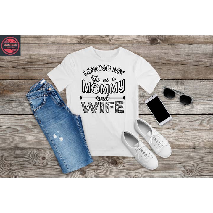 LOVING MY LIFE AS MOM AND WIFE, Custom Made Shirt for wholesale by MysticTshirts