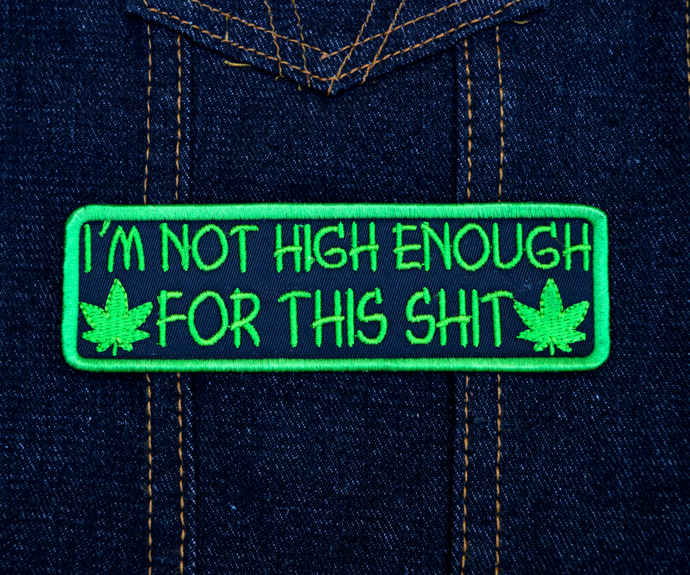 Thread By Dawn - Wholesale Patch - I'm Not High Enough For This 5" inch Iron On/Sew On Embroidered Patch1