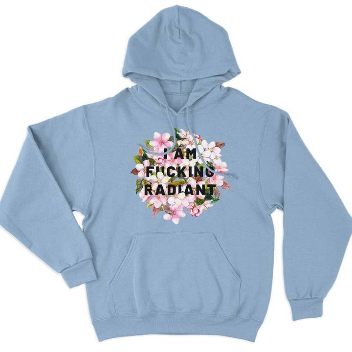 I Am F*cking Radiant Hoodie for wholesale by The Spark Company