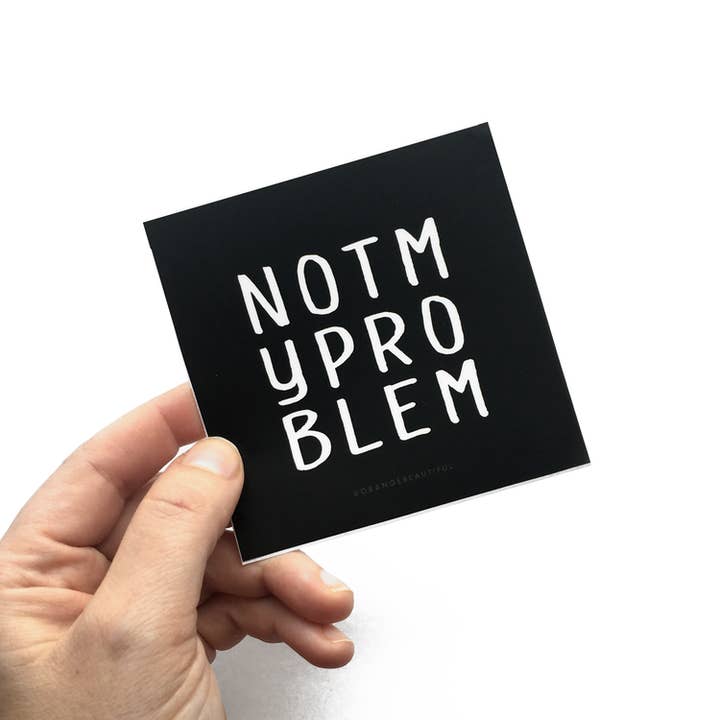 Not My Problem Sticker for wholesale by OrangeBeautiful