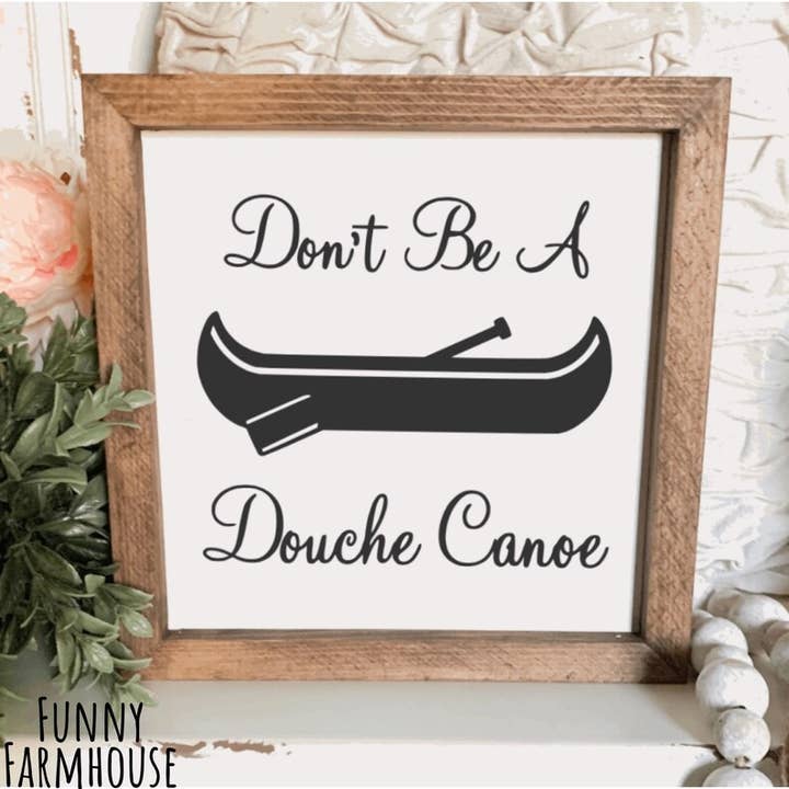 Funny Farmhouse - Wholesale Sign - Don’t be a Douche Canoe Sign Farmhouse Sign Office Sign