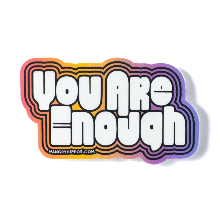 You Are Enough Sticker for wholesale by Hangry Hippos