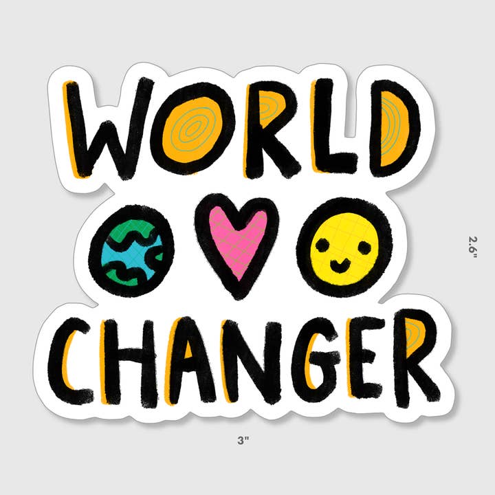 World Changer, Encouraging sticker - Vinyl Sticker for wholesale by Jenipher Lyn / Nightly Doodles