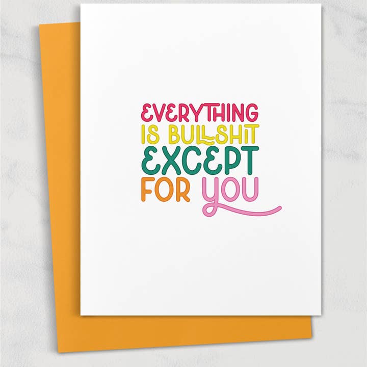 everything is bullshit except for you greeting card for wholesale by Square Peggy