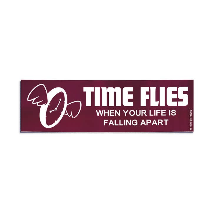 Two Bit Press - Wholesale Sticker - Time Flies When Life Bumper Sticker - Funny Vintage Style0