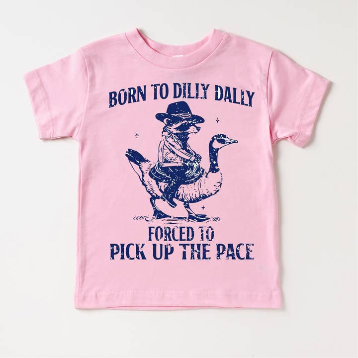 Madi Moosh - Wholesale Screen Printed T-Shirt - Kids - Born To Dilly Dally Forced To Pick Up The Pace Shirt - Silly Goose Tee6