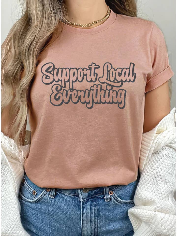 Rustee Clothing - Wholesale Screen Printed T-Shirt - Women's - SUPPORT LOCAL EVERYTHING GRAPHIC TSHIRTS6