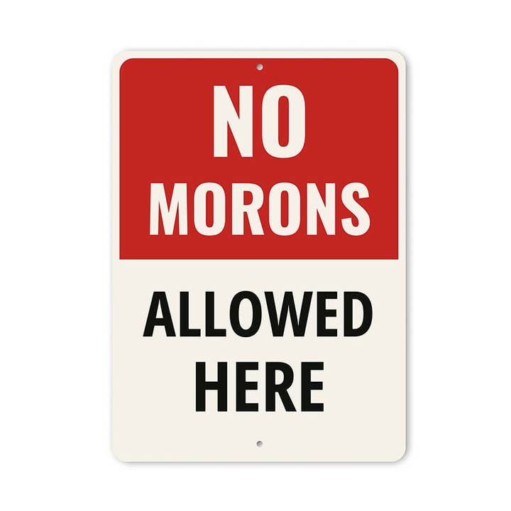 Panneau en aluminium humoristique "Interdit aux idiots" Décoration d'atelier pour la vente par Lizton Sign Shop, Inc