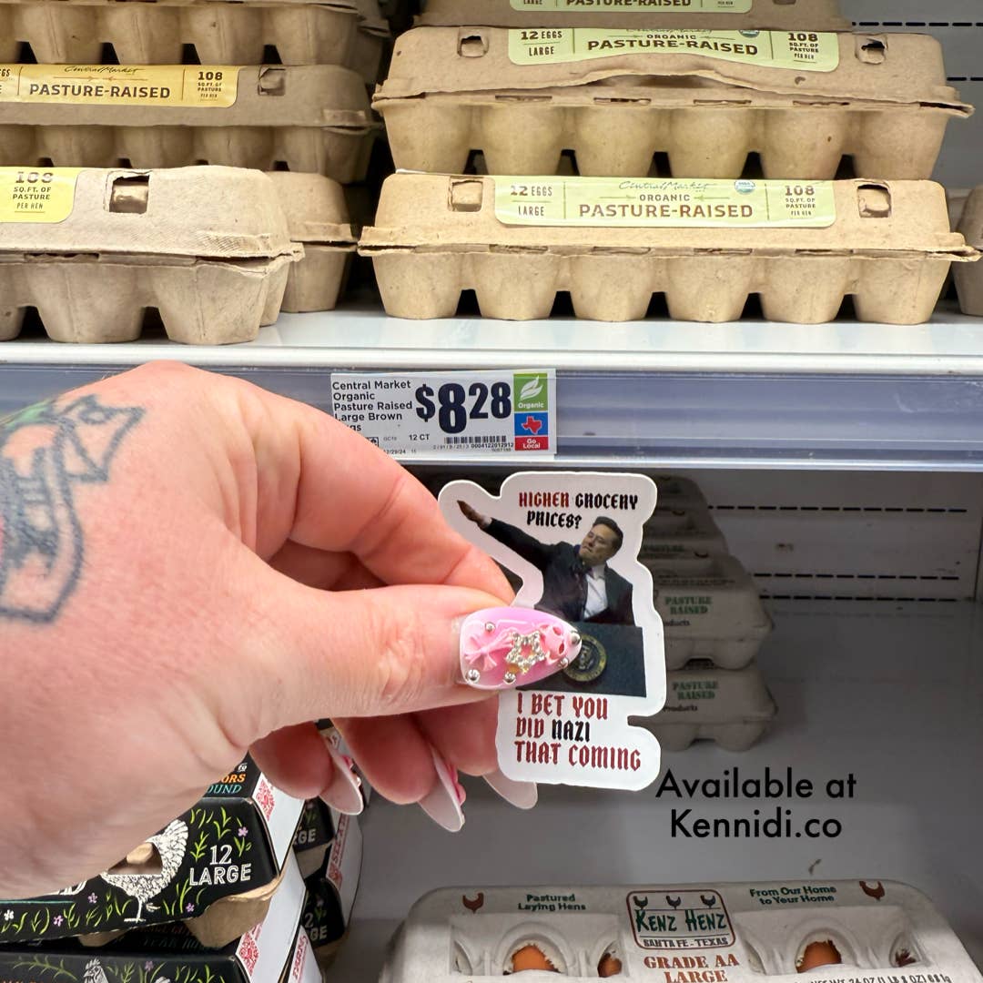Kennidi Co. - Wholesale Sticker - Elon Musk- Higher Grocery Prices? I Bet You Did Nazi That Coming Stickers