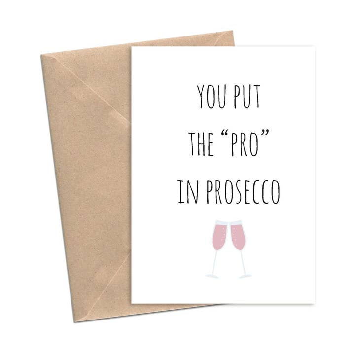 You Put The Pro In Prosecco | A2 for wholesale by Lost In Lettering
