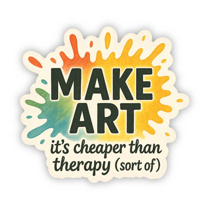 Skapa konst, det är billigare än terapi klistermärke för wholesale av Jones Sticker Co