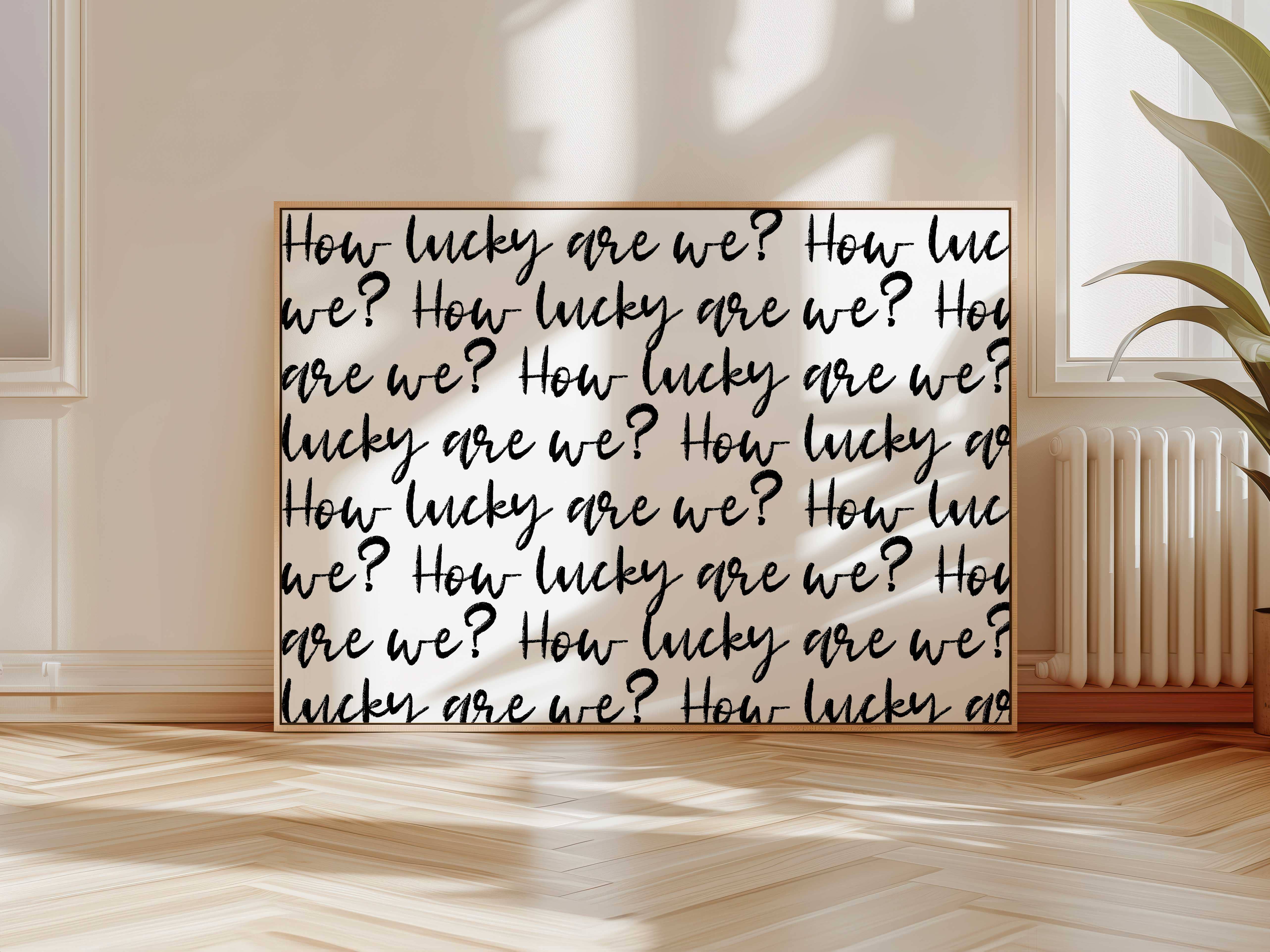 D'LUXE PRINTS - Wholesale Art Print - How Lucky Are We Script Print22