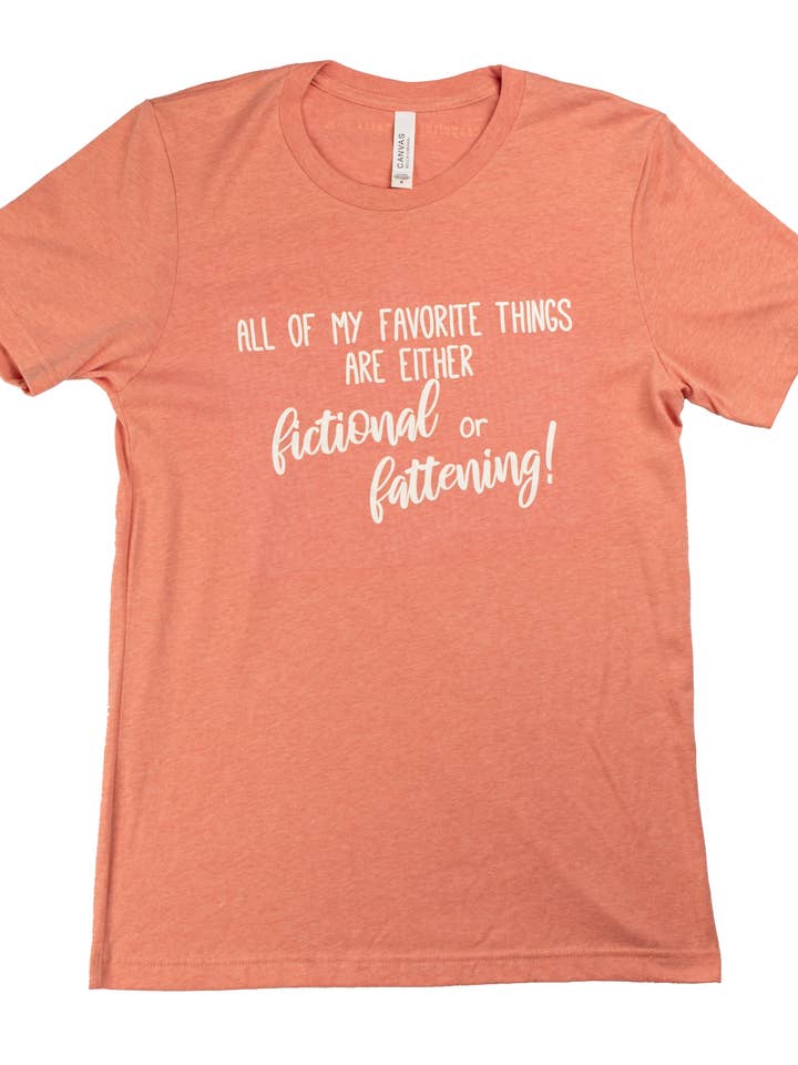 Carpe Librum - Wholesale Screen Printed T-Shirt - Women's - All My Favorite Things are Either Fictional or Fattening Crewneck T-shirt