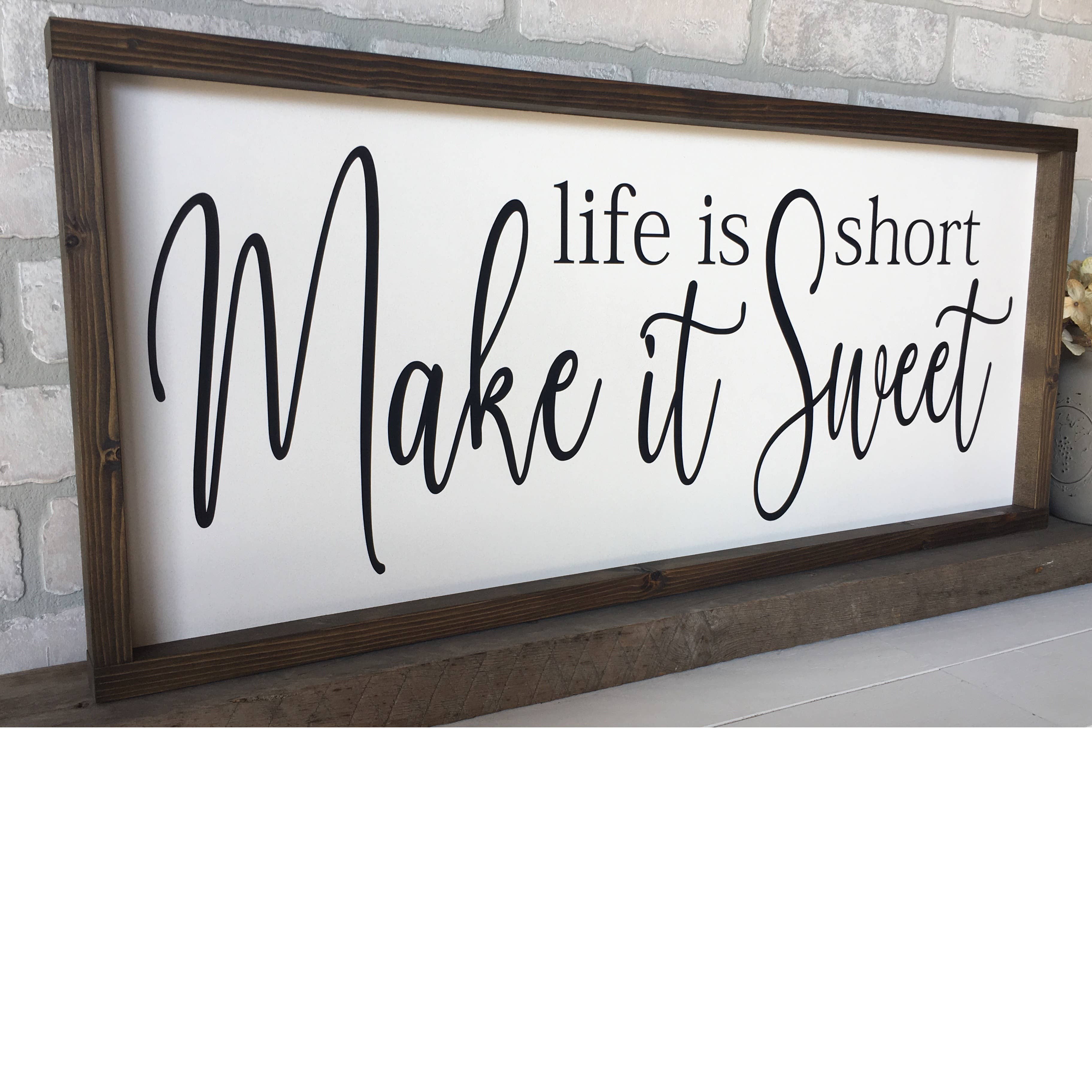 Mindy's Gazebo - Wholesale Sign - Life is Short Make It Sweet Handmade Framed Wood Sign0