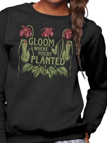 Gloom Where You're Planted Unisex Sweatshirt for wholesale by Boredwalk