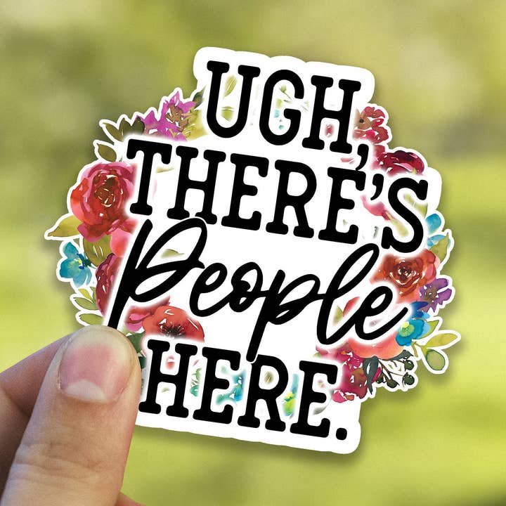 Ugh, There's People Here Sticker for wholesale by Heirloom Ink