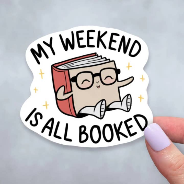 Weekend All Booked, Cute Reader, Funny Bookish Vinyl Sticker for wholesale by Sticky Martian