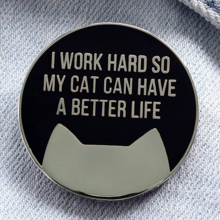 Work Hard for My Cat(s) Enamel Pin Badge for wholesale by Purple Tree Designs