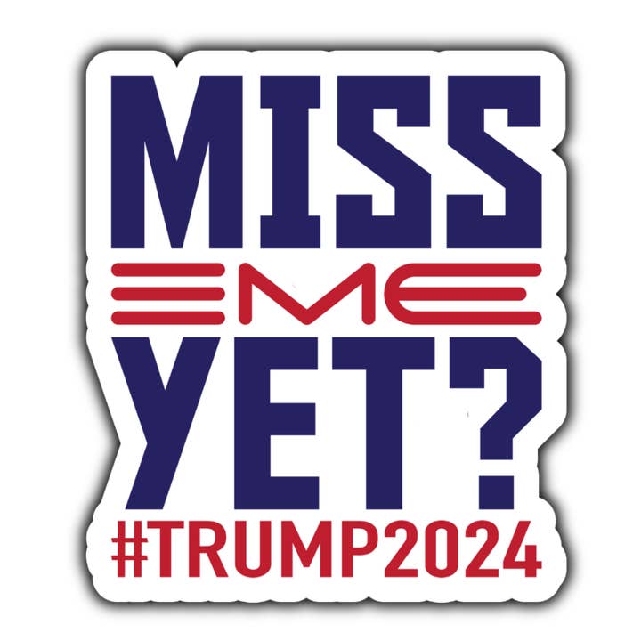 Miss me yet #trump2024 sticker (white) for wholesale by Stick to it creations