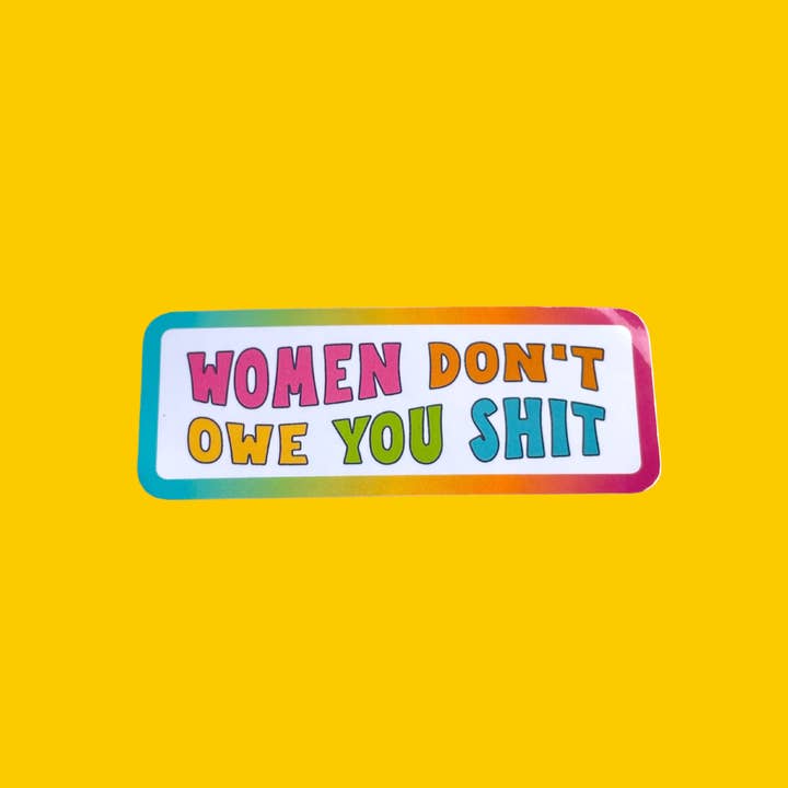 Women Don’t Owe You Shit Sticker for wholesale by Mini Kitty Designs