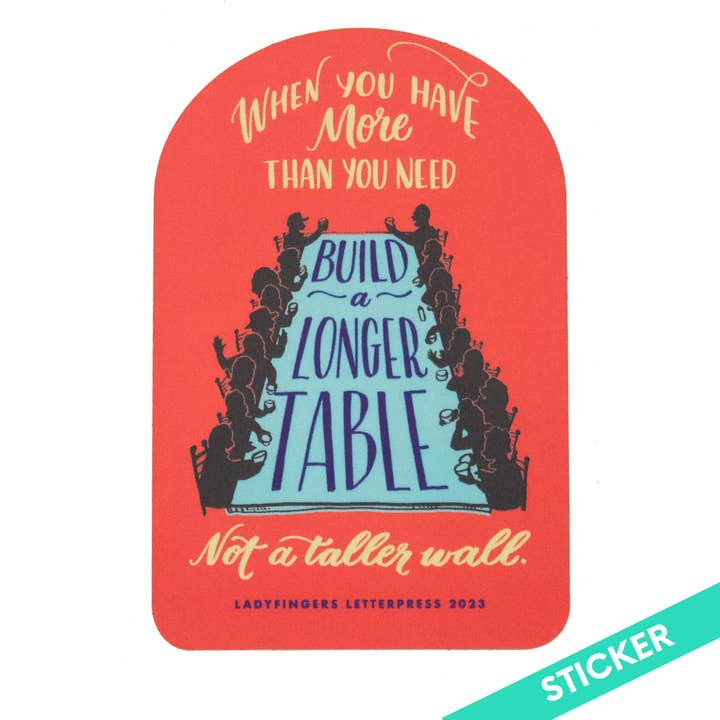 Ladyfingers Letterpress - Wholesale Sticker - Build a Longer Table, Not a Higher Wall Sticker