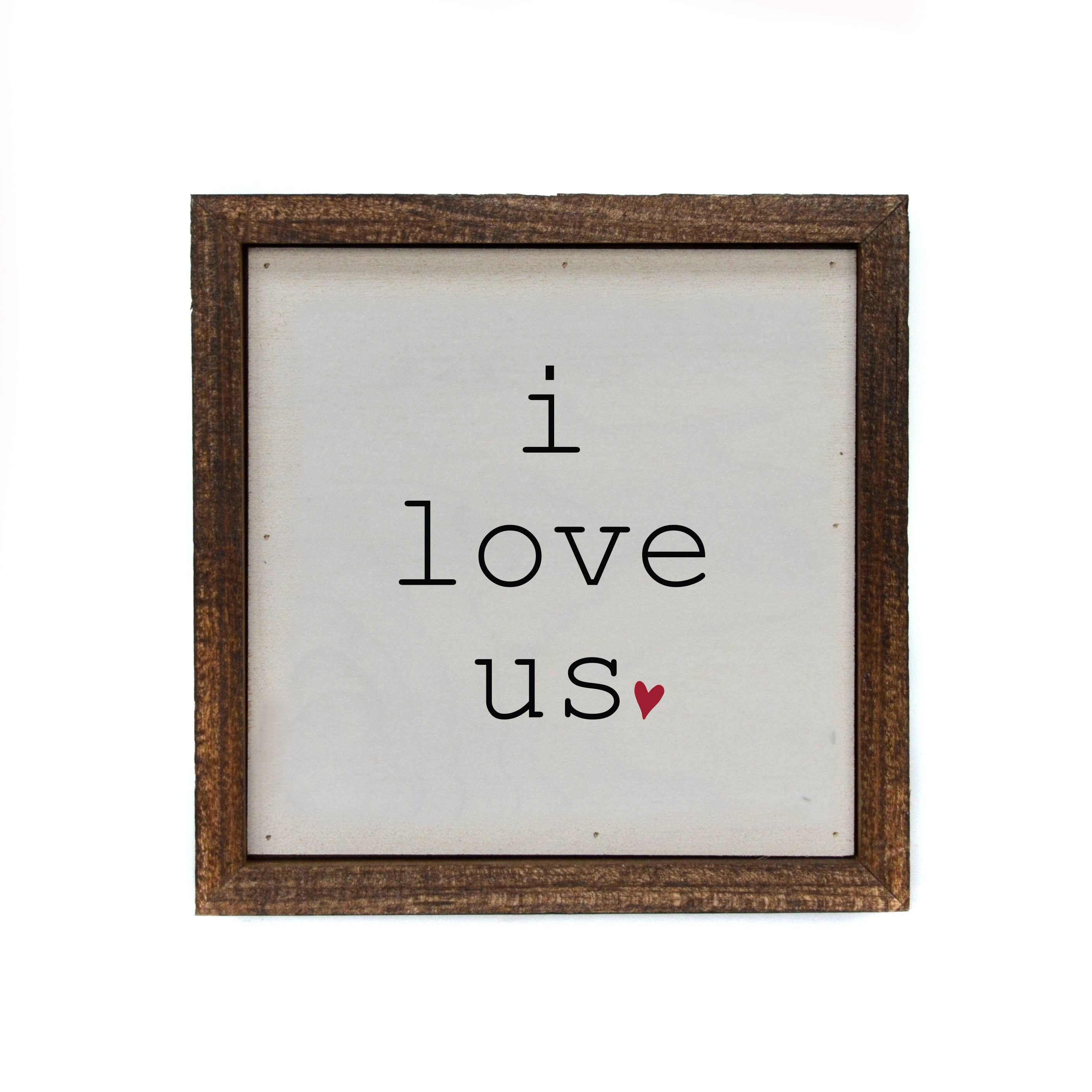 Driftless Studios - Wholesale Sign - 6x6 I Love Us With Heart Small Sign