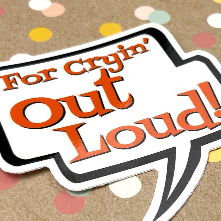Beckamade - Wholesale Sticker - For Cryin' Out Loud! Talk Bubble Sticker3